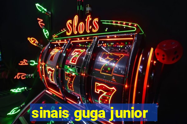 sinais guga junior