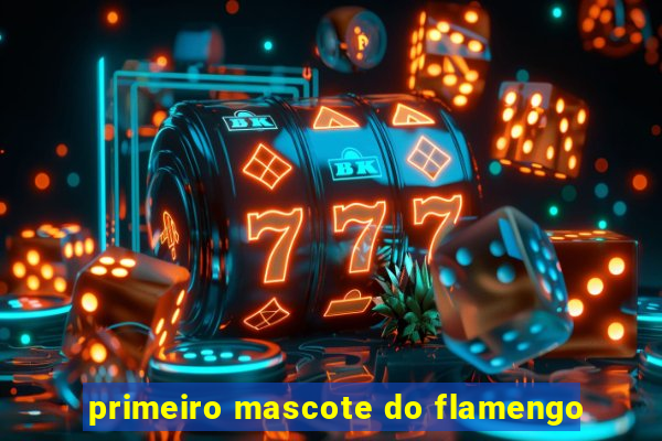 primeiro mascote do flamengo