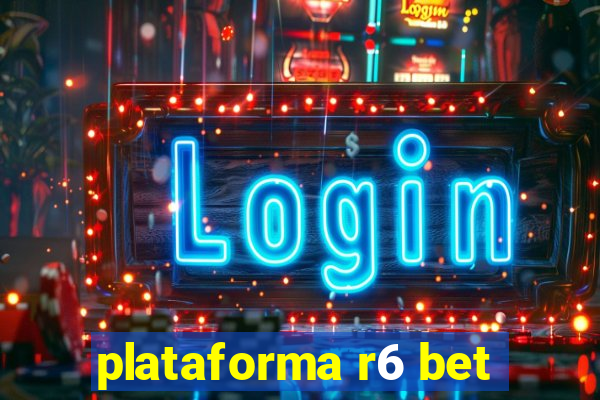 plataforma r6 bet