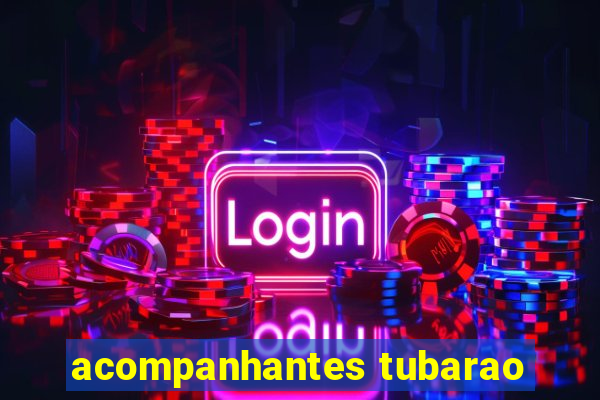 acompanhantes tubarao