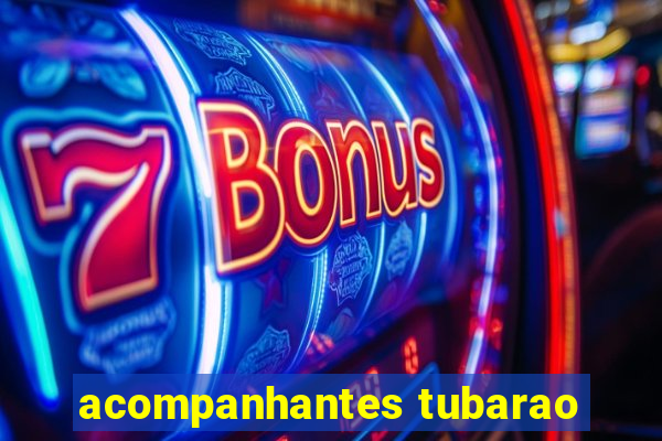 acompanhantes tubarao