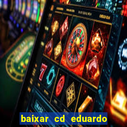 baixar cd eduardo costa 2023