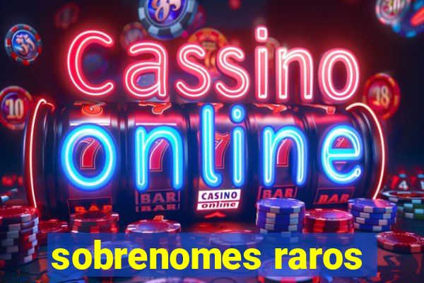 sobrenomes raros