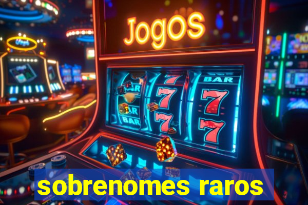 sobrenomes raros