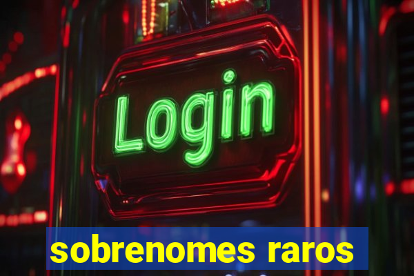 sobrenomes raros