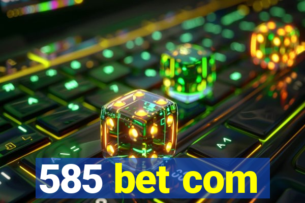 585 bet com