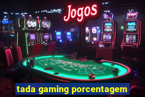 tada gaming porcentagem