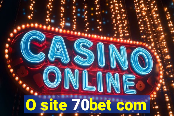 O site 70bet com