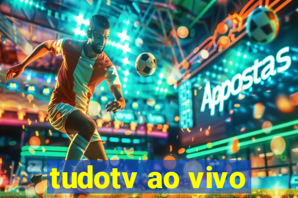 tudotv ao vivo