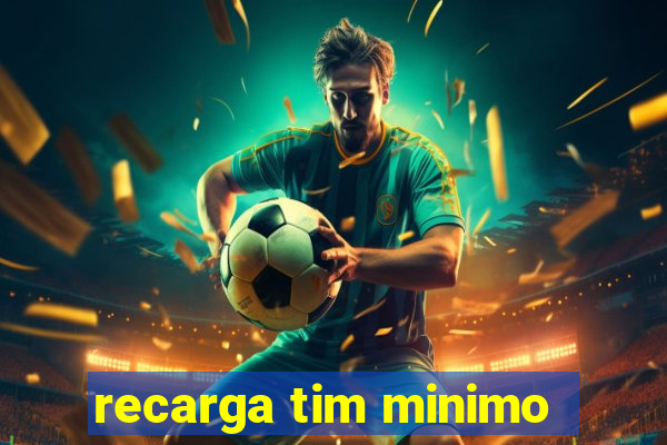 recarga tim minimo