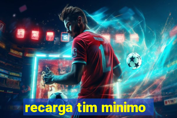 recarga tim minimo