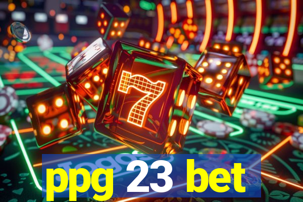 ppg 23 bet