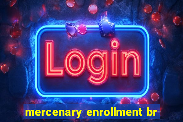 mercenary enrollment br