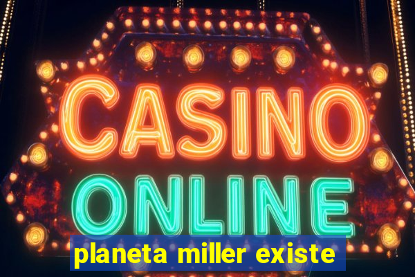 planeta miller existe