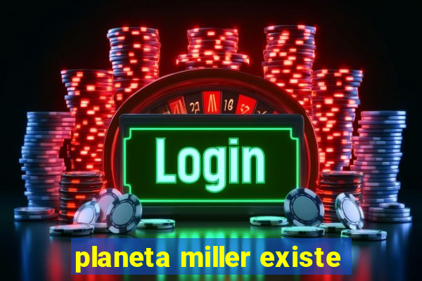 planeta miller existe