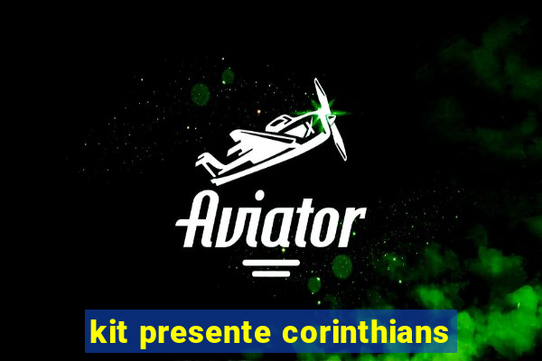 kit presente corinthians