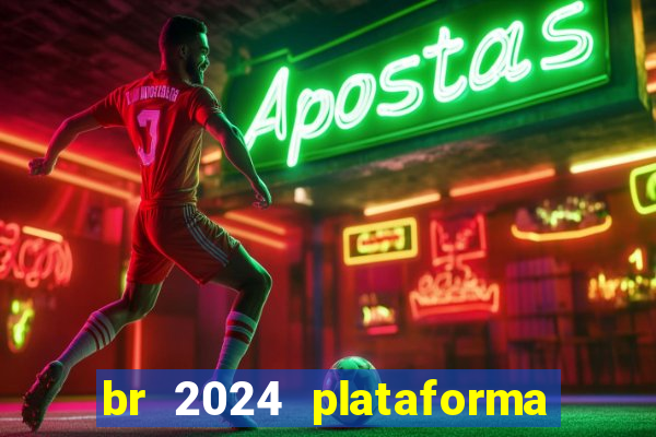 br 2024 plataforma de jogos