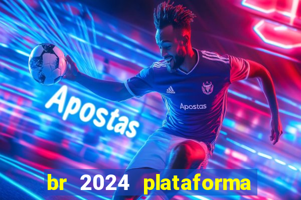 br 2024 plataforma de jogos