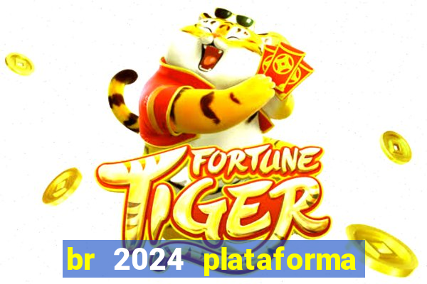 br 2024 plataforma de jogos