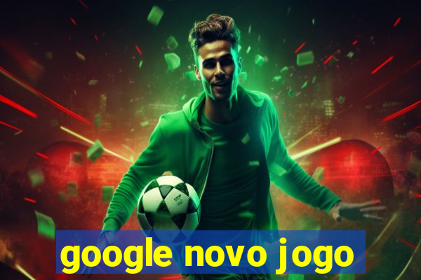 google novo jogo