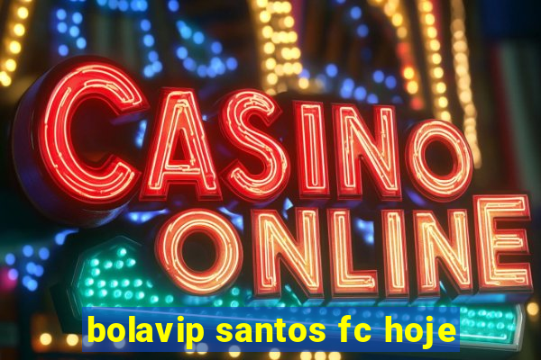 bolavip santos fc hoje