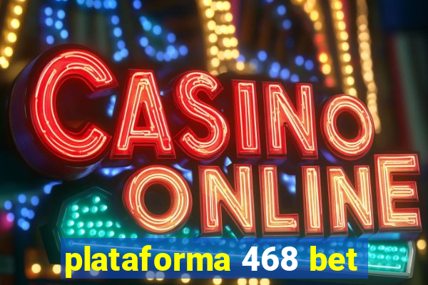 plataforma 468 bet