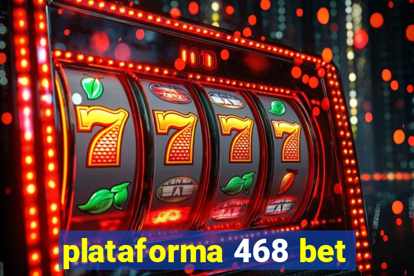 plataforma 468 bet