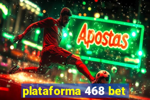 plataforma 468 bet