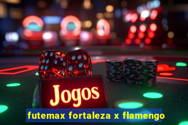 futemax fortaleza x flamengo