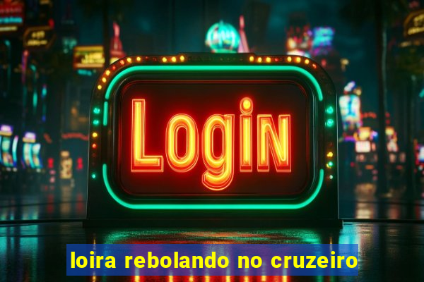 loira rebolando no cruzeiro