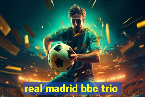 real madrid bbc trio