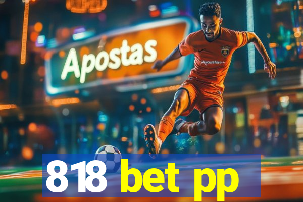 818 bet pp