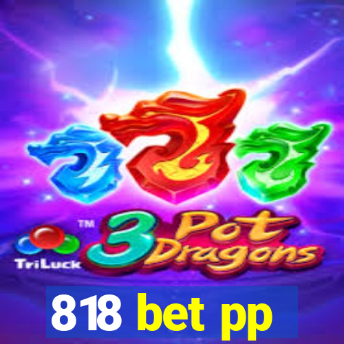 818 bet pp