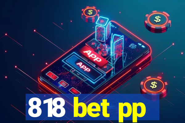 818 bet pp