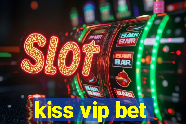 kiss vip bet