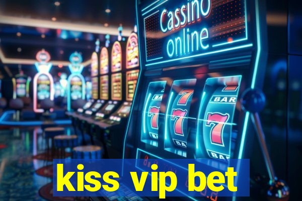 kiss vip bet