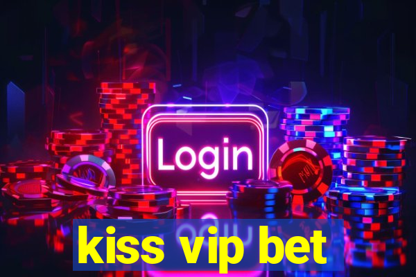 kiss vip bet