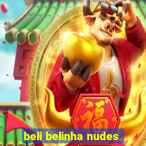 beli belinha nudes