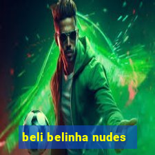 beli belinha nudes