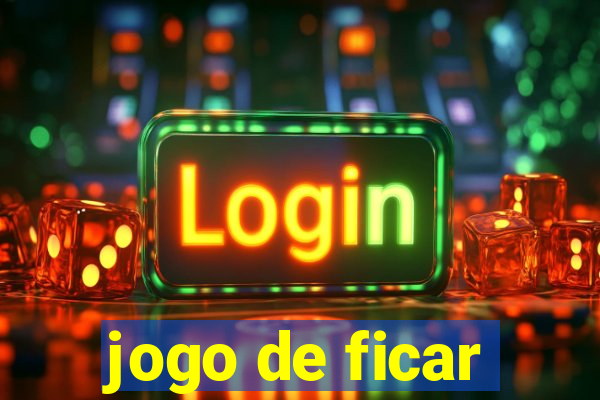 jogo de ficar