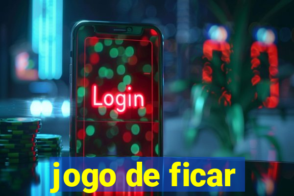 jogo de ficar