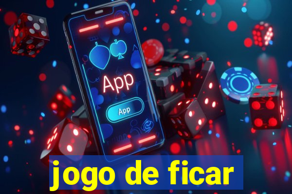 jogo de ficar