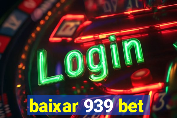 baixar 939 bet