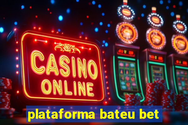 plataforma bateu bet