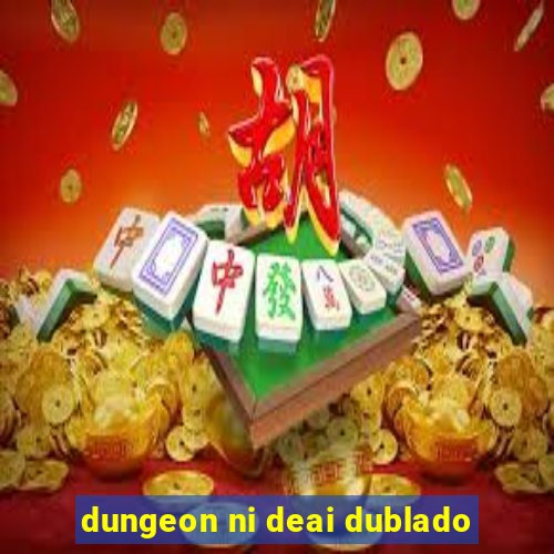 dungeon ni deai dublado