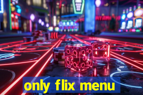 only flix menu