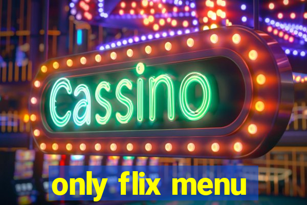 only flix menu