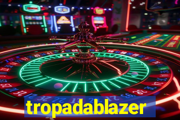 tropadablazer