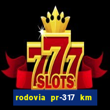 rodovia pr-317 km 155 onde fica