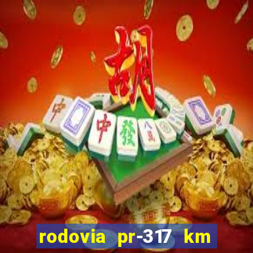 rodovia pr-317 km 155 onde fica